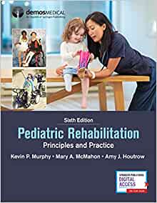 (eBook PDF)Pediatric Rehabilitation Principles and Practice 6th Ediiton by Mary A. McMahon (editor) & Amy J. Houtrow (editor) Kevin P. Murphy (editor)