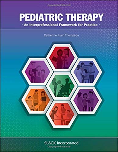 (eBook PDF)Pediatric Therapy - An Interprofessional Framework for Practice by Catherine Rush Thompson PhD MS PT
