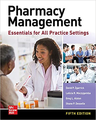 (eBook PDF)Pharmacy Management Essentials for All Practice Settings, 5th Edition by David P. Zgarrick , Shane P. Desselle , Greg Alston