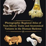(eBook PDF)Photographic Regional Atlas of Non-metric Traits and Anatomical Variants in the Human Skeleton by Robert W. Mann , David R. Hunt , Scott Lozanoff