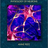 (eBook PDF)Physiology of Neurons  by Anne Feltz