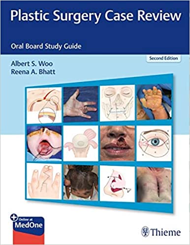 (eBook PDF)Plastic Surgery Case Review (Oral Board Study Guide) 2nd Edition by  Albert S. Woo,Reena A. Bhatt