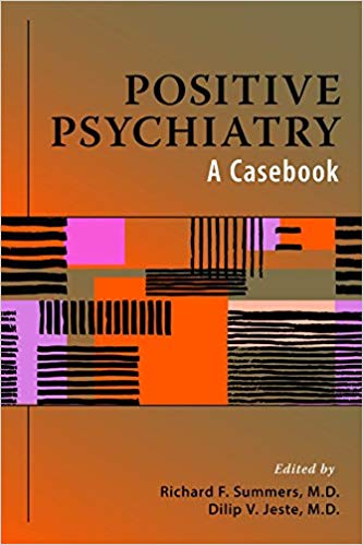 (eBook PDF)Positive Psychiatry A Casebook by Richard F. , M.D. Summers , Dilip V. , M.D. Jeste