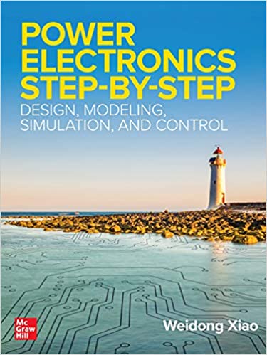 (eBook PDF)Power Electronics Step-by-Step Design, Modeling, Simulation, and Control by Weidong Xiao