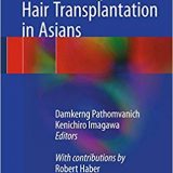 (eBook PDF)Practical Aspects of Hair Transplantation in Asians by Damkerng Pathomvanich , Kenichiro Imagawa , Robert Haber