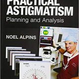 (eBook PDF)Practical Astigmatism - Planning and Analysis by Noel Alpins MD FACS