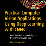 (eBook PDF)Practical Computer Vision Applications Using Deep Learning with CNNs: With Detailed Examples in Python Using TensorFlow and Kivy by Ahmed Fawzy Gad