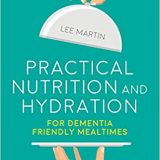 (eBook PDF)Practical Nutrition and Hydration for Dementia-Friendly Mealtime by Lee Martin