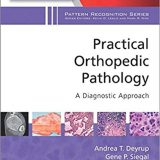 (eBook PDF)Practical Orthopedic Pathology A Diagnostic Approach by Andrea T Deyrup MD PhD , Gene P. Siegal MD PhD