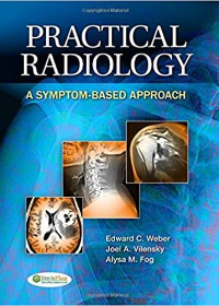 (eBook PDF)Practical Radiology: A Symptom-Based Approach 1st Edition by Edward C. Weber DO , Joel A. Vilensky PhD , Alysa M. Fog PA-C