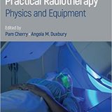 (eBook PDF)Practical Radiotherapy: Physics and Equipment 3rd Edition by Pam Cherry , Angela M. Duxbury