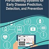 (eBook PDF)Pre-Screening Systems for Early Disease Prediction, Detection, and Prevention by Thierry Edoh , Pravin Pawar , Sagar Mohammad