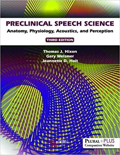 (eBook PDF)Preclinical Speech Science Anatomy, Physiology, Acoustics 3rd Edition by Thomas J. Hixon , Gary Weismer , Jeannette D. Hoit