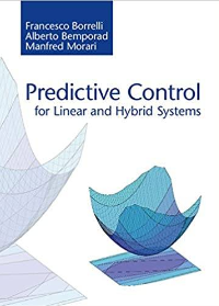 (eBook PDF)Predictive Control for Linear and Hybrid Systems 1st Edition by Francesco Borrelli , Alberto Bemporad , Manfred Morari