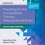 (eBook PDF)Preparing for the Occupational Therapy National Board Exam: 45 Days and Counting 2nd Edition by Rosanne DiZazzo-Miller , Fredrick D. Pociask , Tia Hughes