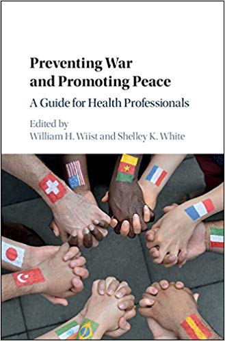 (eBook PDF)Preventing War and Promoting Peace: A Guide for Health Professionals by William H. Wiist , Shelley K. White