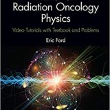 (eBook PDF)Primer on Radiation Oncology Physics: Video Tutorials with Textbook and Problems by Eric Ford