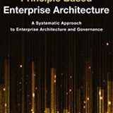 (eBook PDF)Principle Based Enterprise Architecture: A Systematic Approach to Enterprise Architecture and Governance by Ian Koenig
