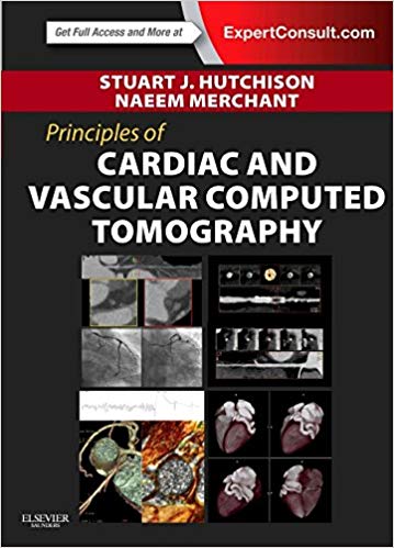 (eBook PDF)Principles of Cardiac and Vascular Computed Tomography by Stuart J. Hutchison MD FRCPC FACC FAHA FASE FSCMR FSCCT , Naeem Merchant MD FRCP(C)