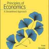 (eBook PDF)Principles of Economics, A Streamlined Approach 4th Edition by Robert Frank,Ben Bernanke,Kate Antonovics,Ori Heffetz