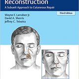 (eBook PDF)Principles of Facial Reconstruction A Subunit Approach to Cutaneous Repair Third Edition by Jr. Wayne F. Larrabee , David A. Sherris , Jeffrey C. Teixeira