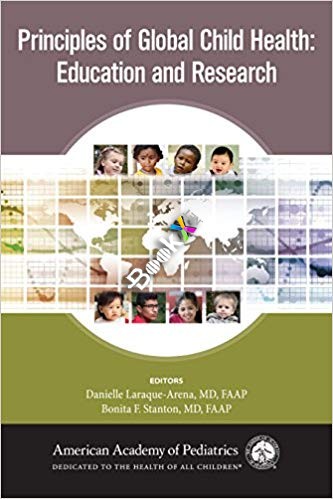 (eBook PDF)Principles of Global Child Health Education and Research by Dr. Danielle Laraque-Arena MD FAAP , Dr. Bonita F. Stanton MD FAAP