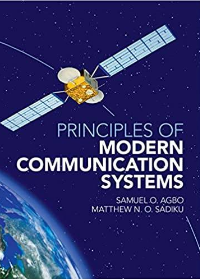 (eBook PDF)Principles of Modern Communication Systems 1st Edition by Samuel O. Agbo , Matthew N. O. Sadiku
