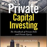 (eBook PDF)Private Capital Investing: The Handbook of Private Debt and Private Equity (Wiley Finance) by Roberto Ippolito