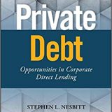 (eBook PDF)Private Debt Opportunities in Corporate Direct Lending by Stephen L. Nesbitt
