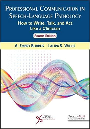(eBook PDF)Professional Communication in Speech-Language Pathology 4th Edition by A. Embry Burrus , Laura B. Willis  Plural Publishing; 4th Edition (May 20, 2020)