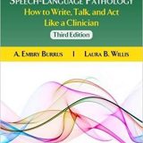 (eBook PDF)Professional Communication in Speech-Language Pathology How to Write, Talk, and Act Like a Clinician, Third Edition by A Embry Burrus, Laura B. Willis