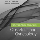 (eBook PDF)Professional Ethics in Obstetrics and Gynecology by Laurence B. McCullough , Frank A. Chervenak , John H. Coverdale
