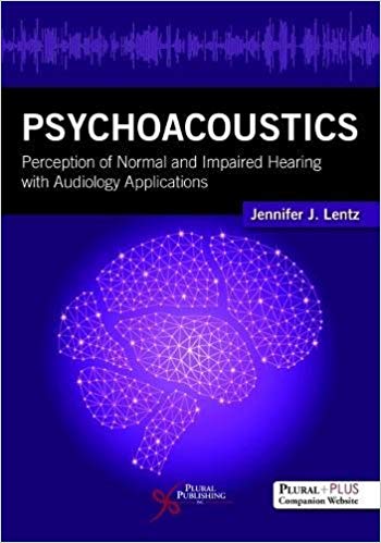 (eBook PDF)Psychoacoustics Perception of Normal and Impaired Hearing with Audiology Applications by Jennifer Lentz