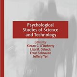 (eBook PDF)Psychological Studies of Science and Technology by Kieran C. O’Doherty, Lisa M. Osbeck, Ernst Schraube, Jeffery Yen