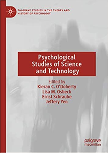 (eBook PDF)Psychological Studies of Science and Technology by Kieran C. O’Doherty, Lisa M. Osbeck, Ernst Schraube, Jeffery Yen