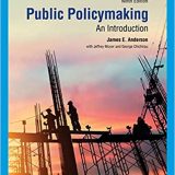 (eBook PDF)Public Policymaking 9th Edition  by James E. Anderson, Jeffrey Moyer , George Chichirau