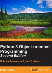 (eBook PDF)Python 3 Object-oriented Programming, 2nd Edition: Unleash the power of Python 3 objects by Dusty Phillips