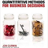 (eBook PDF)Quantitative Methods for Busines Decisions, 7th edition by Roger Slater , Jon Curwin