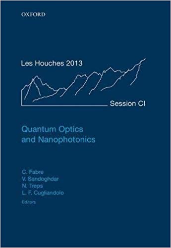 (eBook PDF)Quantum Optics and Nanophotonics by Claude Fabre , Vahid Sandoghdar , Nicolas Treps , Leticia F. Cugliandolo