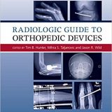 (eBook PDF)Radiologic Guide to Orthopedic Devices by Tim B. Hunter , Mihra S. Taljanovic , Jason R. Wild