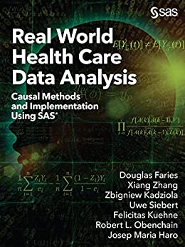 (eBook PDF)Real World Health Care Data Analysis: Causal Methods and Implementation Using SAS by Douglas Faries, Xiang Zhang, Zbigniew Kadziola