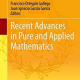 (eBook PDF)Recent Advances in Pure and Applied Mathematics by Francisco Ortegón Gallego (editor), Juan Ignacio García García (editor)