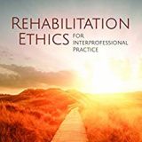 (eBook PDF)Rehabilitation Ethics for Interprofessional Practice by Laura L. Swisher , Charlotte Brasic Royeen