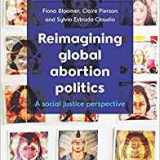 (eBook PDF)Reimagining Global Abortion Politics by Fiona Bloomer ,  Claire Pierson ,  Sylvia Estrada Claudio