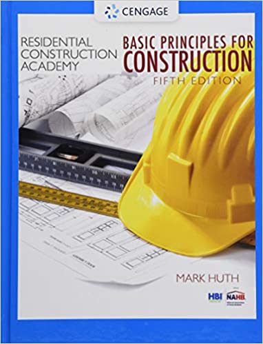 (eBook PDF)Residential Construction Academy Basic Principles for Construction, 5th Edition  by Mark Huth