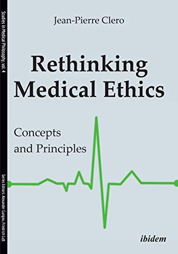 (eBook PDF)Rethinking Medical Ethics Concepts and Principles by Jean-Pierre Clero