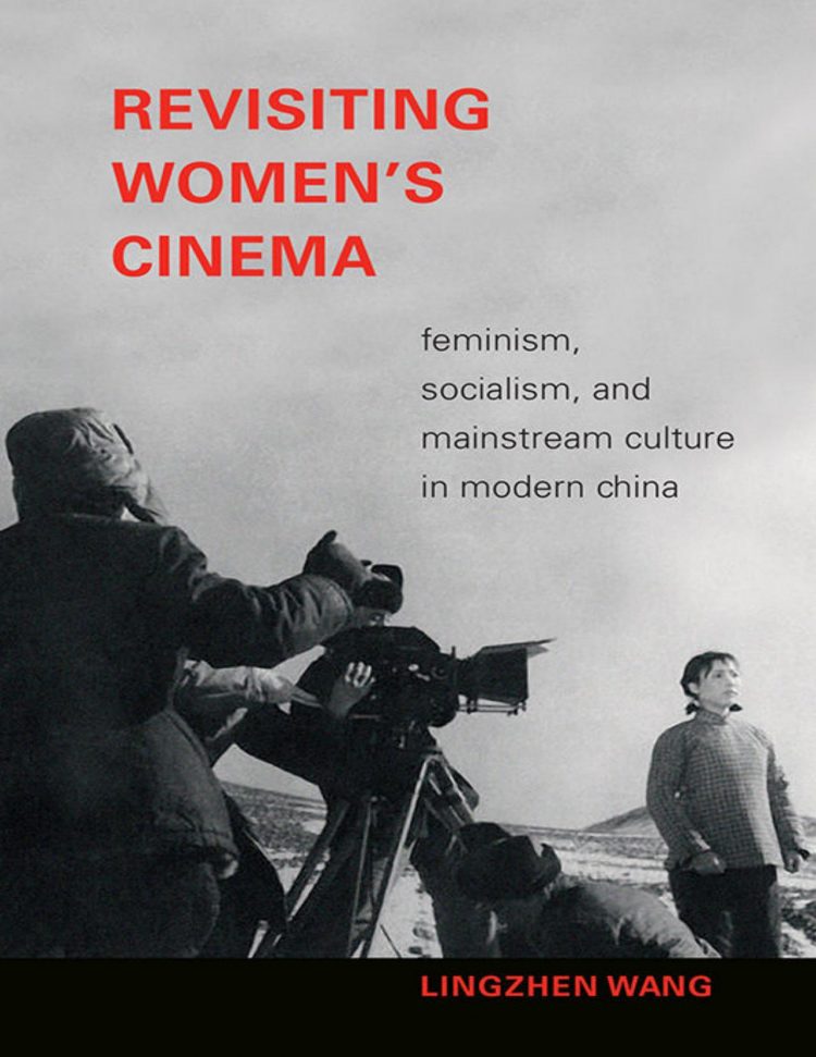 (eBook PDF)Revisiting Women's Cinema: Feminism, Socialism, and Mainstream Culture in Modern China by Lingzhen Wang