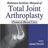 (eBook PDF)Rothman Institute Manual of Total Joint Arthroplasty Protocol-Based Care by Javad, M.D. Parvizi , William J., M.D. Hozack , Peter F., M.D. Sharkey , Gregory K., M.D. Deirmengian