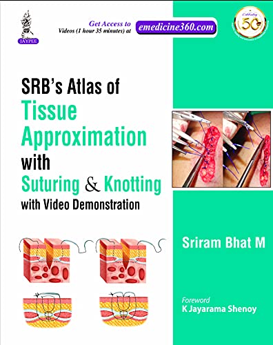 (eBook PDF)SRB S Atlas Of Tissue Approximation With Suturing and Knotting by Bhat Sriram M