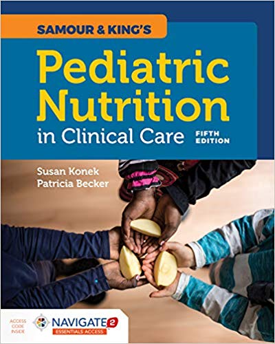 (eBook PDF)Samour and Kings Pediatric Nutrition in Clinical Care 5th Edition by Susan H Konek , Patricia J Becker